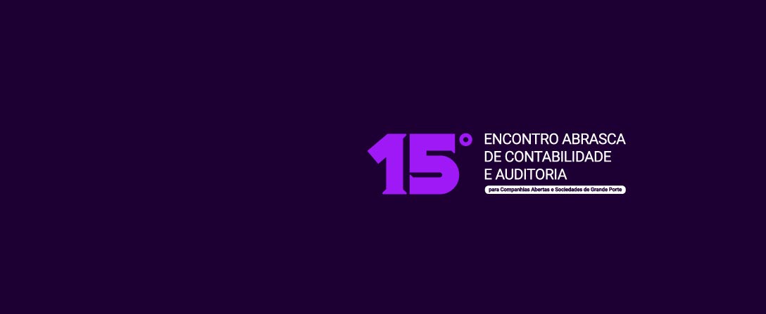 15º Encontro Abrasca de Contabilidade e Auditoria para Companhias Abertas e Sociedades de Grande Porte